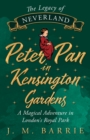 Image for Legacy of Neverland - Peter Pan in Kensington Gardens: A Magical Adventure in London&#39;s Royal Park