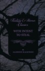 Image for With Intent to Steal - A Short Story (Fantasy and Horror Classics)
