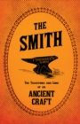 Image for Smith - The Traditions and Lore of an Ancient Craft
