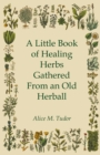 Image for Little Book of Healing Herbs Gathered From an Old Herball