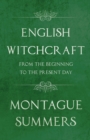 Image for English Witchcraft - From the Beginning to the Present Day (Fantasy and Horror Classics)