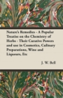 Image for Nature&#39;s Remedies - A Popular Treatise on the Chemistry of Herbs - Their Curative Powers and use in Cosmetics, Culinary Preparations, Wine and Liqueurs, Etc