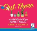 Image for Out There: A Survival Guide for Dating in Midlife