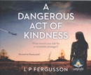 Image for A Dangerous Act of Kindness