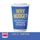Image for Why Nudge? : The Politics of Libertarian Paternalism