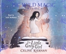 Image for The Little Grey Girl : The Wild Magic Trilogy, Book Two