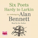 Image for Six Poets : Hardy to Larkin: An Anthology