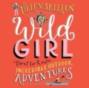 Image for Wild Girl: How to have Incredible Outdoor Adventures