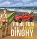 Image for Tradie Tom and the little Yellow Dinghy
