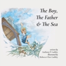 Image for The Boy, The Father &amp; The Sea