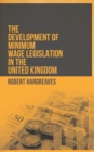 Image for The Development of Minimum Wage Legislation in the United Kingdom