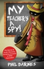 Image for My Teacher&#39;s a Spy!