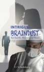Image for Intrigue... Braindust for Earth, Moon and Mars