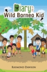 Image for Diary of the wild Borneo kid