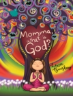 Image for Momma, what is God?