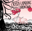 Image for Crash-Landing in the Unknown