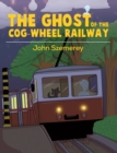 Image for The Ghost of the Cog-Wheel Railway