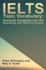 Image for IELTS Topic Vocabulary: Essential Vocabulary for the Speaking and Writing Exams