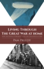 Image for Living through the Great War at home: how the people of Bromley faced the challenges of war