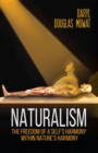 Image for Naturalism: The Freedom of a Self&#39;s Harmony within Nature&#39;s Harmony