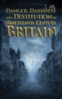Image for Danger, darkness and destitution in nineteenth century Britain