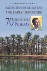 Image for Badre Shakir Al-Sayyab The Early Departure: 70 Selected Poems