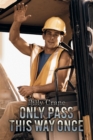 Image for Only Pass This Way Once