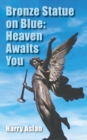 Image for Bronze Statue on Blue: Heaven Awaits You