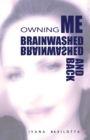 Image for Brainwashed and Back : Owning Me: Owning Me
