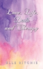 Image for Love, Life, Death and Therapy