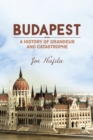 Image for Budapest: A History of Grandeur and Catastrophe