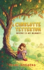 Image for Charlotte Tetterton: Where is my mummy?