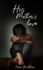 Image for His mother&#39;s love