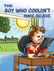 Image for The Boy Who Couldn&#39;t Make Believe