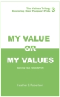 Image for My Value or My Values Restoring Their Peoples&#39; Pride