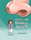 Image for What&#39;s up daddy&#39;s nose?