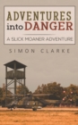 Image for Adventures into Danger : A Slick Moaner Adventure