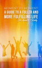 Image for Moment to Moment: A Guide to a Fuller and More Fulfilling Life
