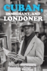 Image for Cuban, immigrant, and Londoner