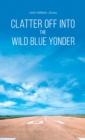 Image for Clatter off into the wild blue yonder