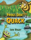 Image for Frogs Don&#39;t Quack