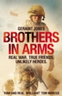 Image for Brothers in arms  : real war, true friends, unlikely heroes