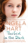 Image for The girl in the dark  : the true story of a runaway child with a secret