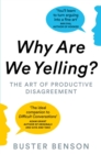 Image for Why are we yelling  : the art of productive disagreement