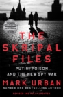 Image for The Skripal files  : Putin, poison and the new spy war