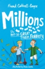 Millions  : the not-so-great train robbery by Cottrell Boyce, Frank cover image