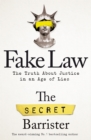 Image for Fake law  : the truth about justice in an age of lies