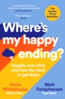 Image for Where&#39;s my happy ending?  : happily ever after and how the heck to get there