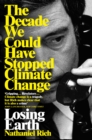Image for Losing Earth  : the decade we could have stopped climate change