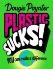 Image for Plastic Sucks! You Can Make A Difference